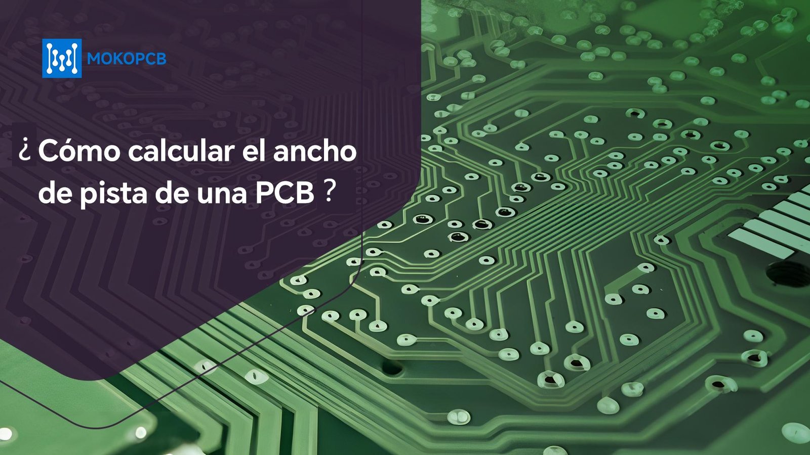 ¿Cómo calcular el ancho de pista de una PCB?