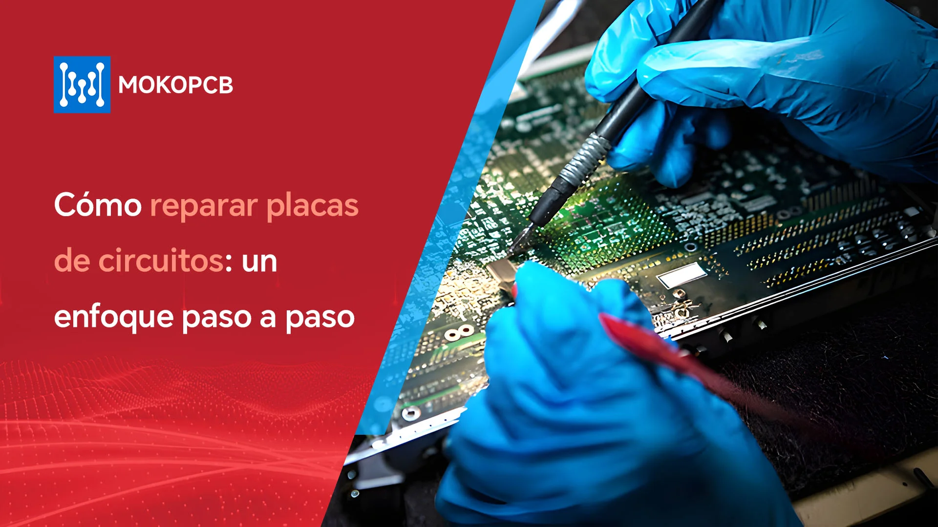 Cómo reparar placas de circuitos un enfoque paso a paso-banner del blog